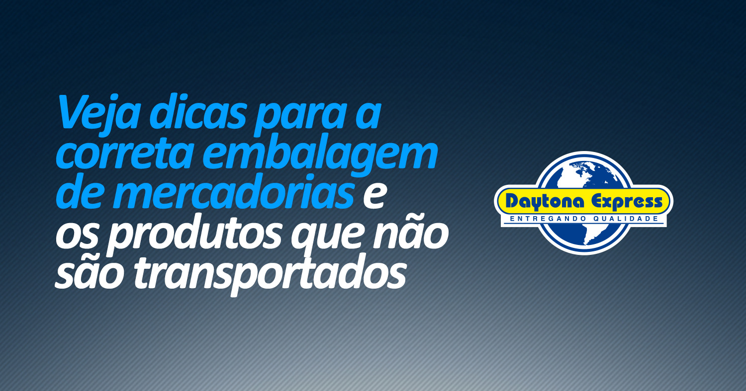 Veja dicas para a correta embalagem de mercadorias e os produtos que não são transportados